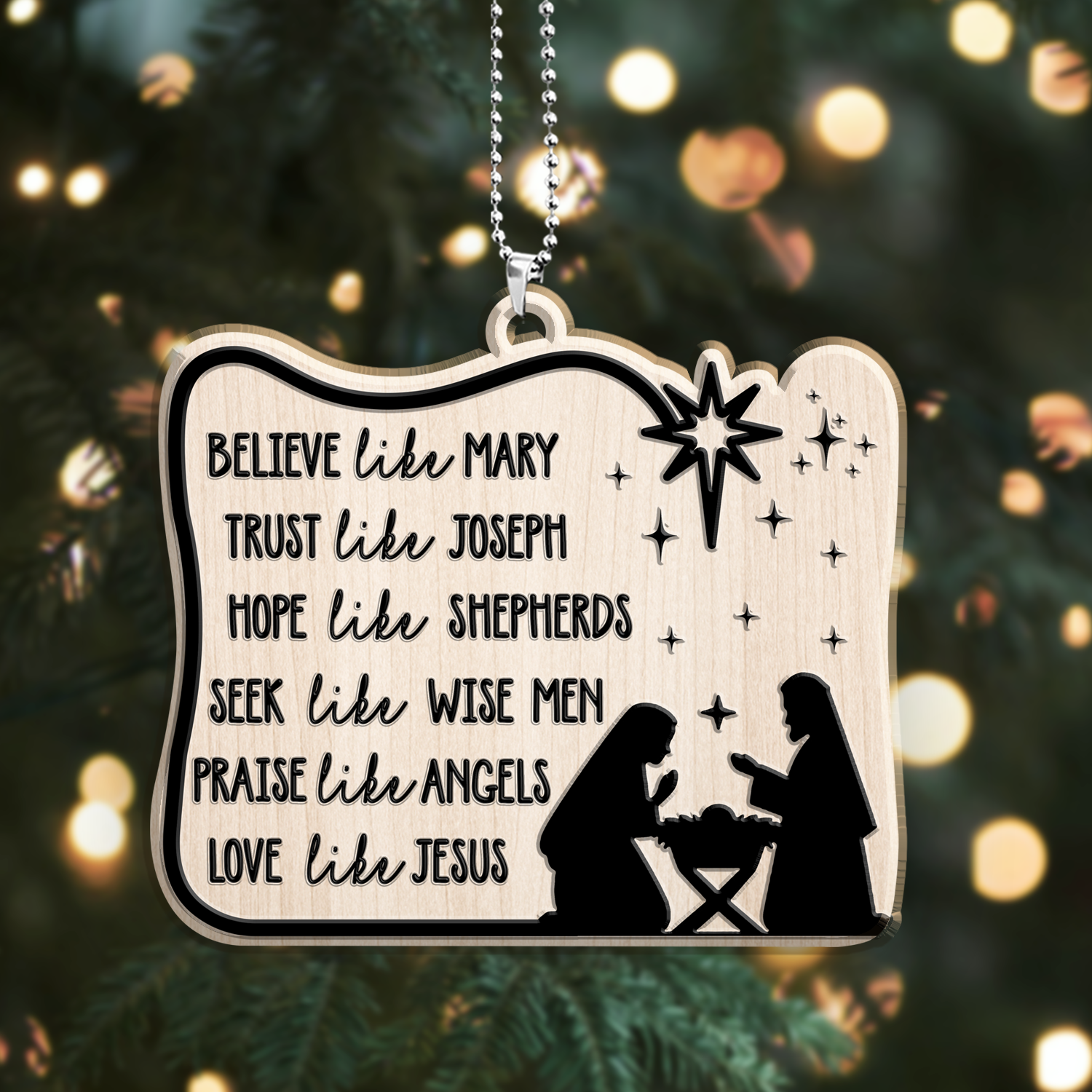 Engraved Wood Ornament Believe Like Mary, Trust Like Joseph, Hope Like Shepherds, Seek Like Wise Men, Love Like Jesus Ornament