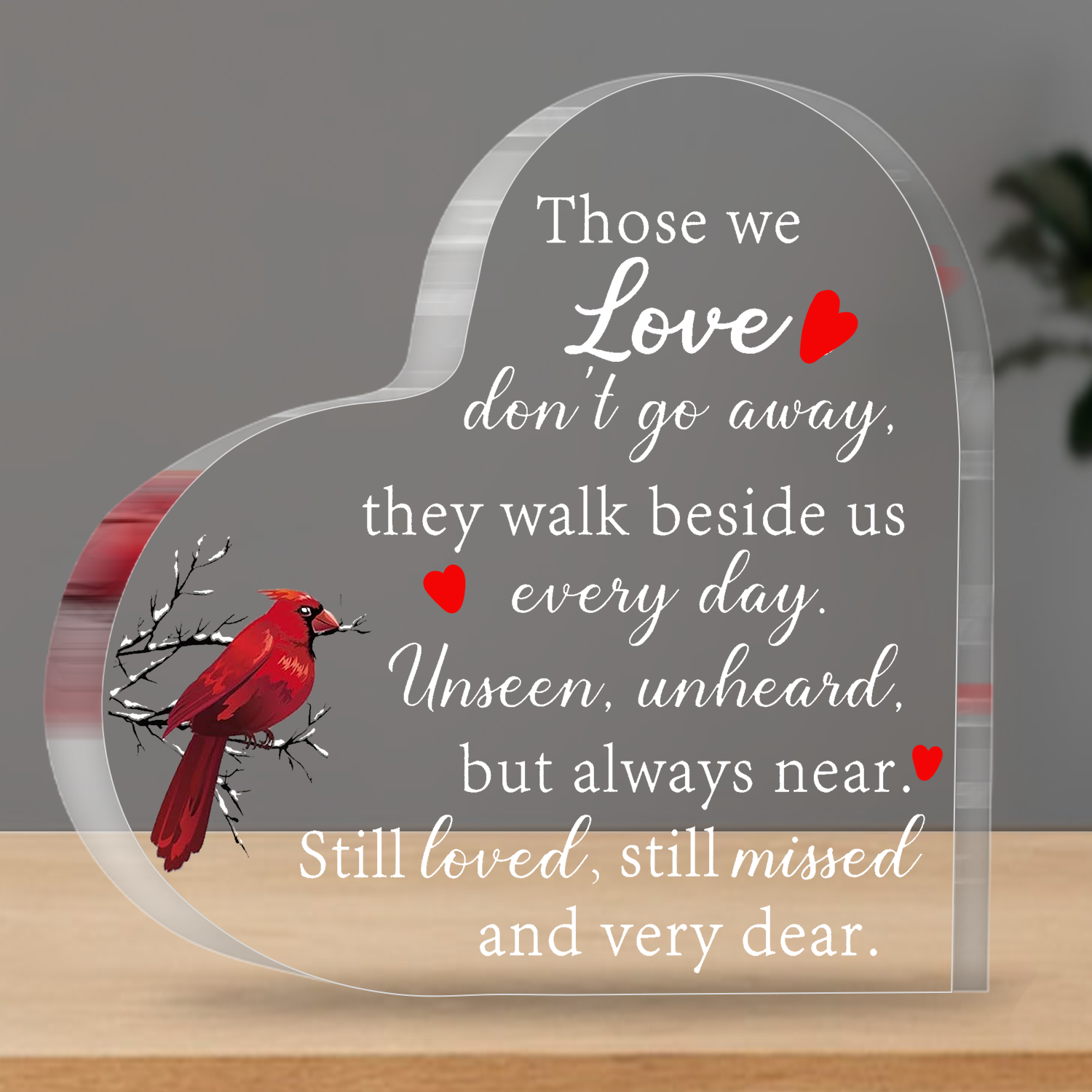 Those We Love Don't Go Away Memorial Gifts Sympathy Gifts Red Cardinal Memorial Bereavement Acrylic Heart Plaque Condolence Gifts in Memory of Loss of Loved One