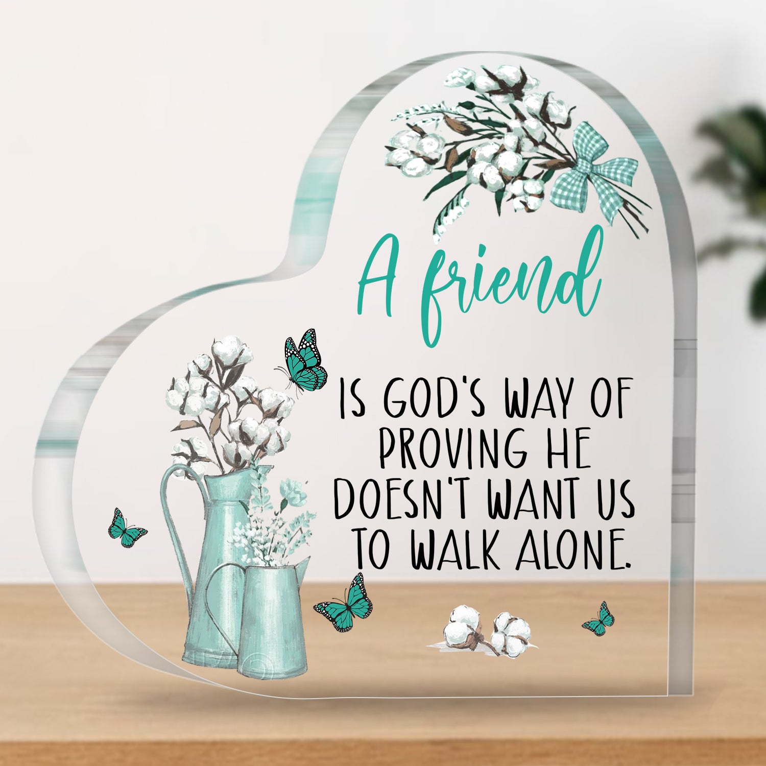 He Doesn’t Want Us to Walk Alone Friendship Gift Acrylic Heart Plaque