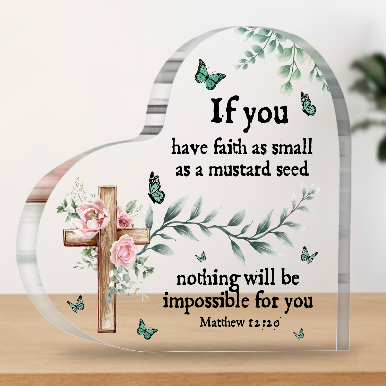 If You Have Faith Heart Shaped Acrylic Plaque Christian Gifts Religious Gifts Inspirational Gifts with Bible Verse Prayers