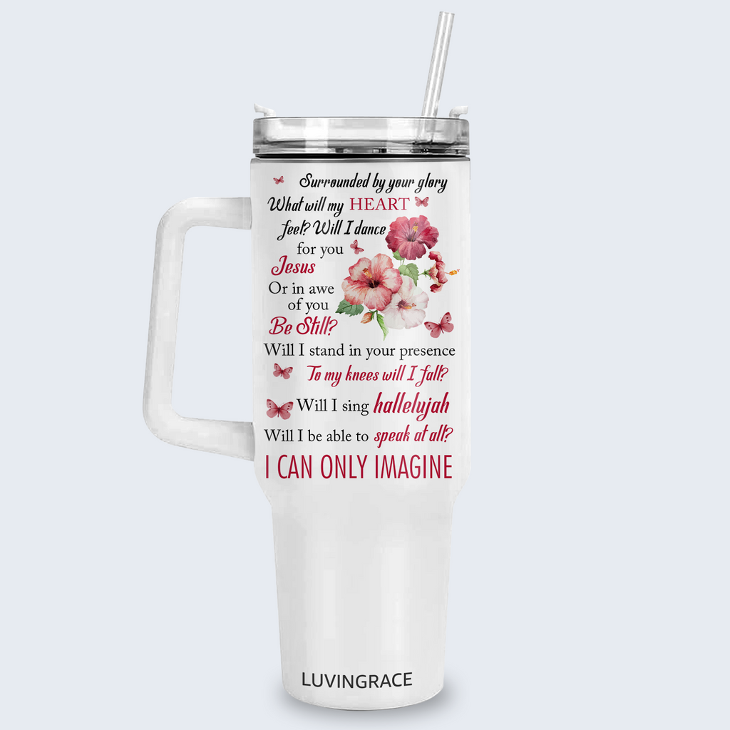 Floral Hibiscus Surrounded By Your Glory Inspirational Gifts for Women Friends 40Oz Tumbler