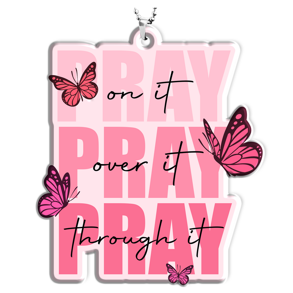 Pray On It Pray Over It Pray Through It Pink Butterflies Christian Ornament Gift Christmas Ornament Car Hanging