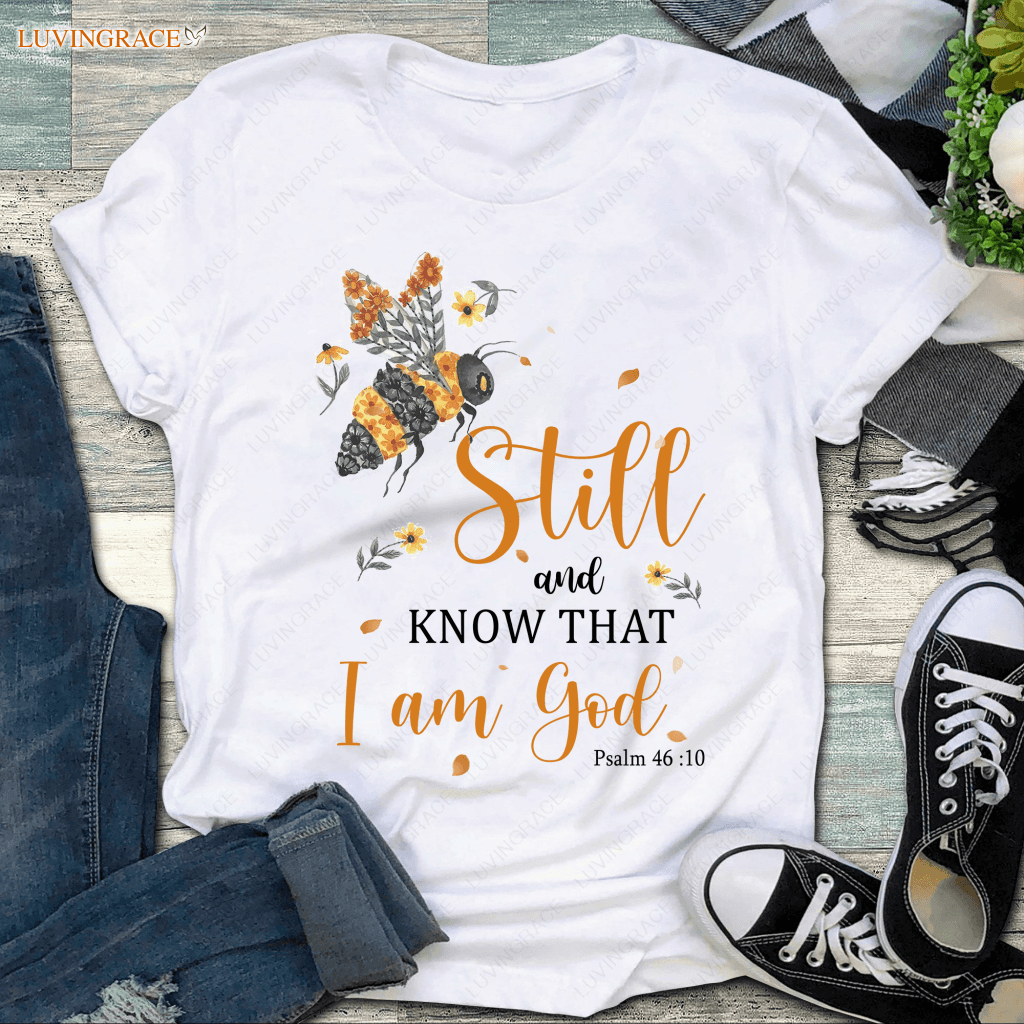 Bee Still And Know He Is Tshirt Shirt
