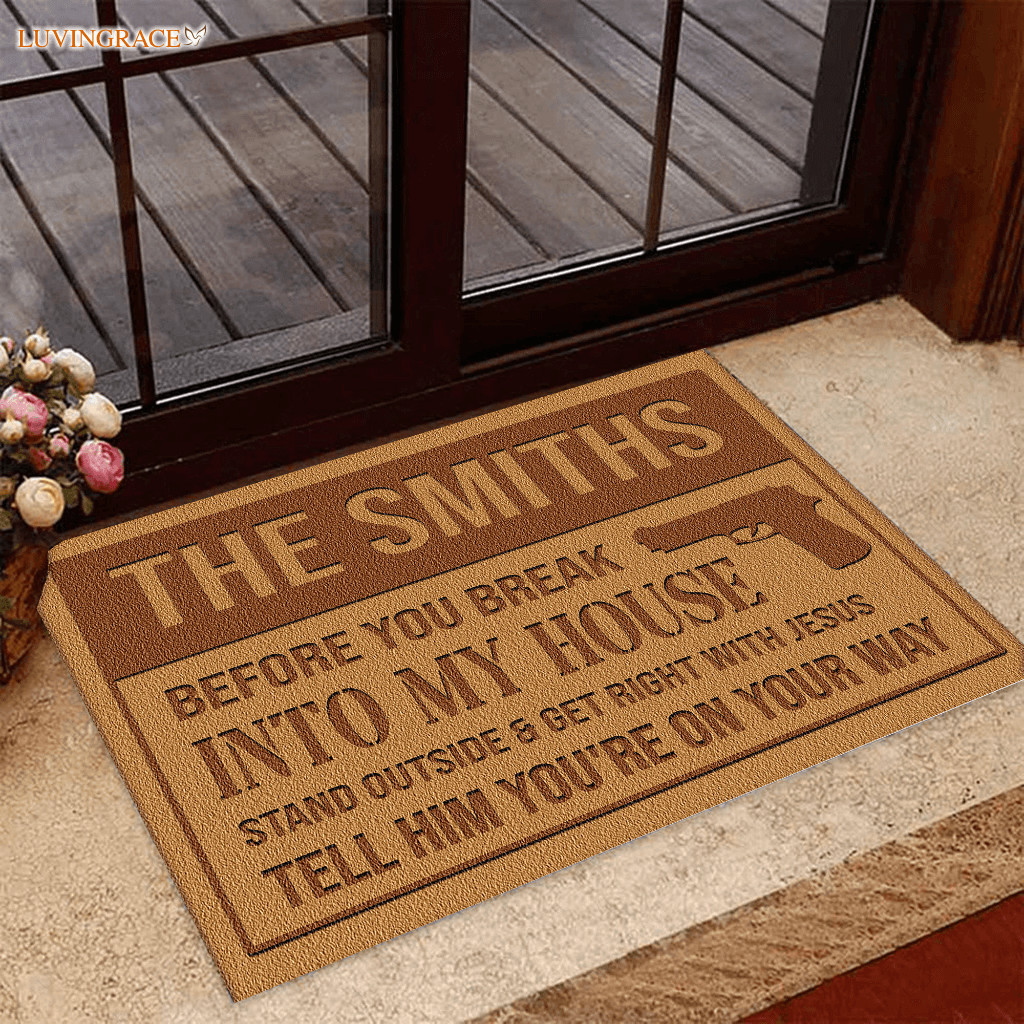 Before You Break Into My House With Jesus Tell Him Personalized Doormat