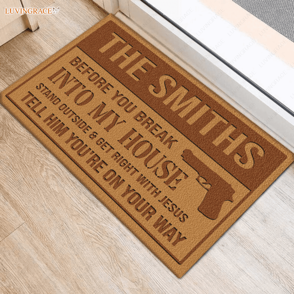 Before You Break Into My House With Jesus Tell Him Personalized Doormat