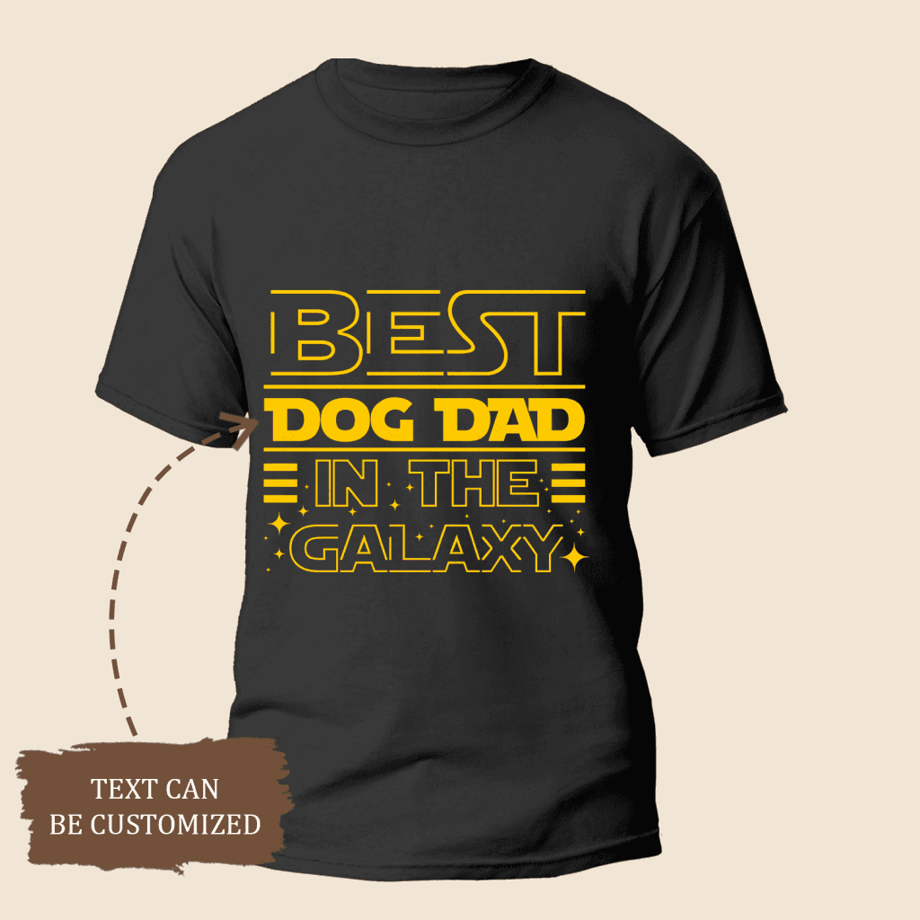 Best Gift For Father Day, Best Custom Shirt for Dad, Best Dog DadCat DadHusband In The Galaxy