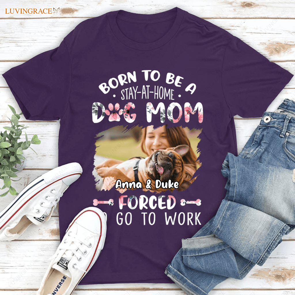 Born To Be A Dog Mom - Personalized Custom Unisex T-Shirt Shirt