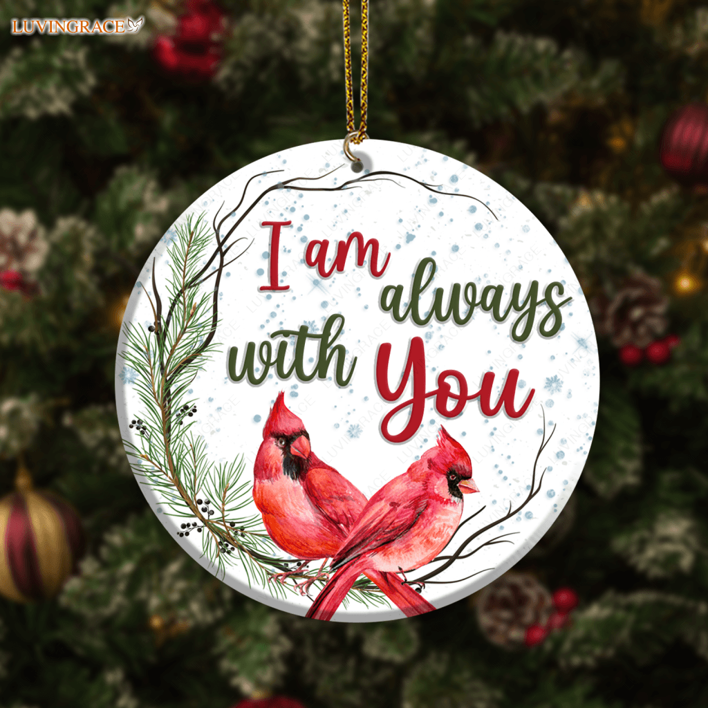 Christmas Cardinal On Pine Branch I Am Always With You Ornament Ceramic