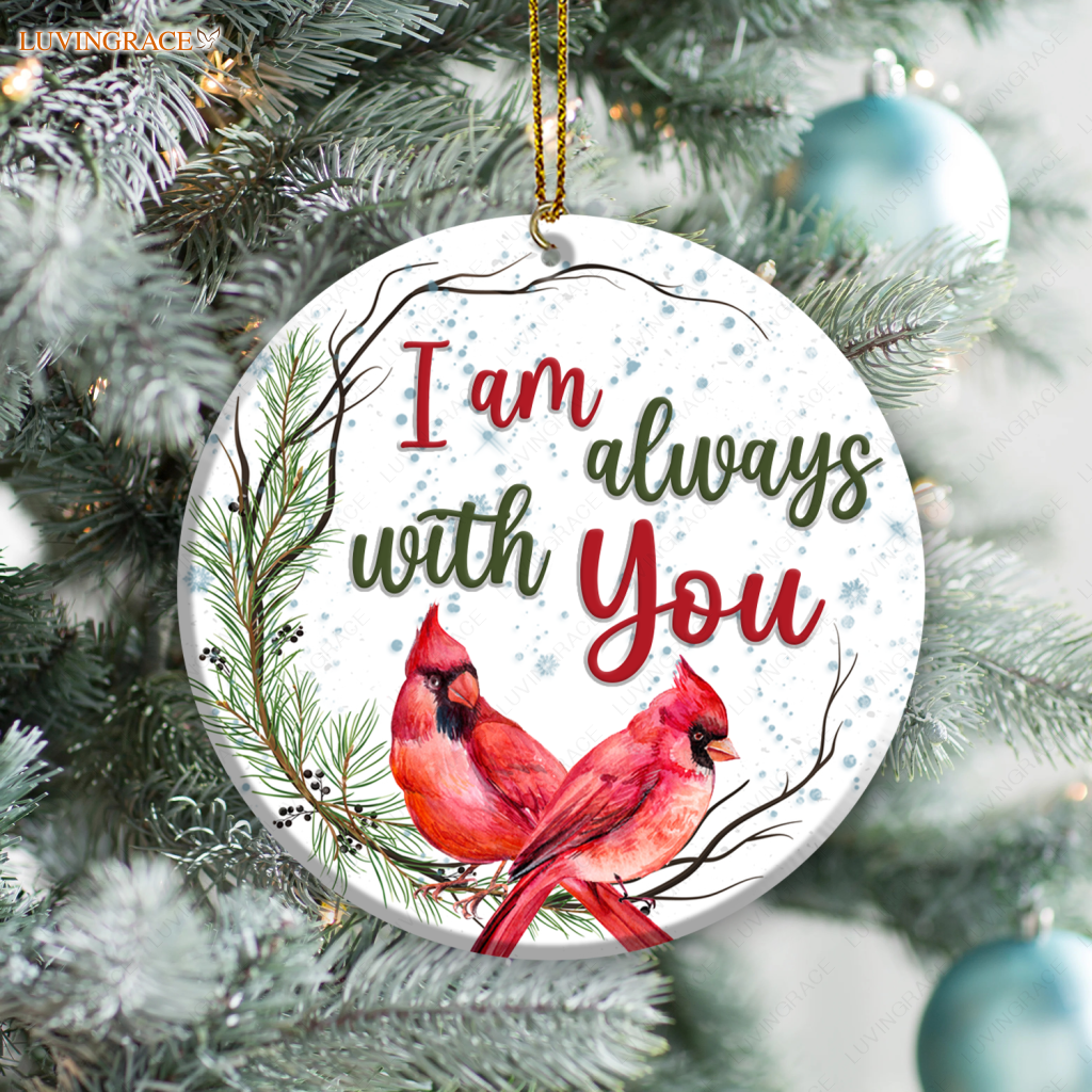 Christmas Cardinal On Pine Branch I Am Always With You Ornament Ceramic