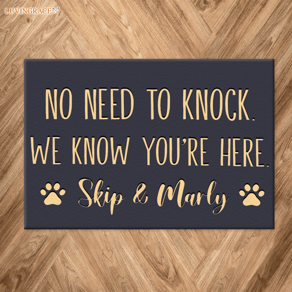 Custom Pet Name No Need To Knock We Know Youre Here Funny Doormat Dog Welcome Mat