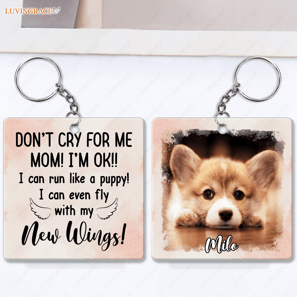 Dont Cry For Me Im Ok!! - Personalized Keychain