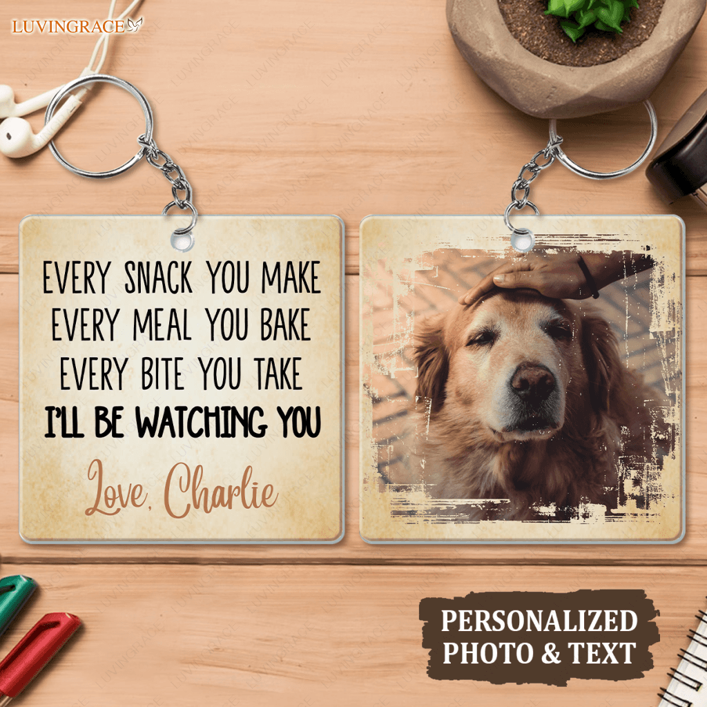 Every Snack You Make Ill Be Watching - Personalized Custom Acrylic Keychain