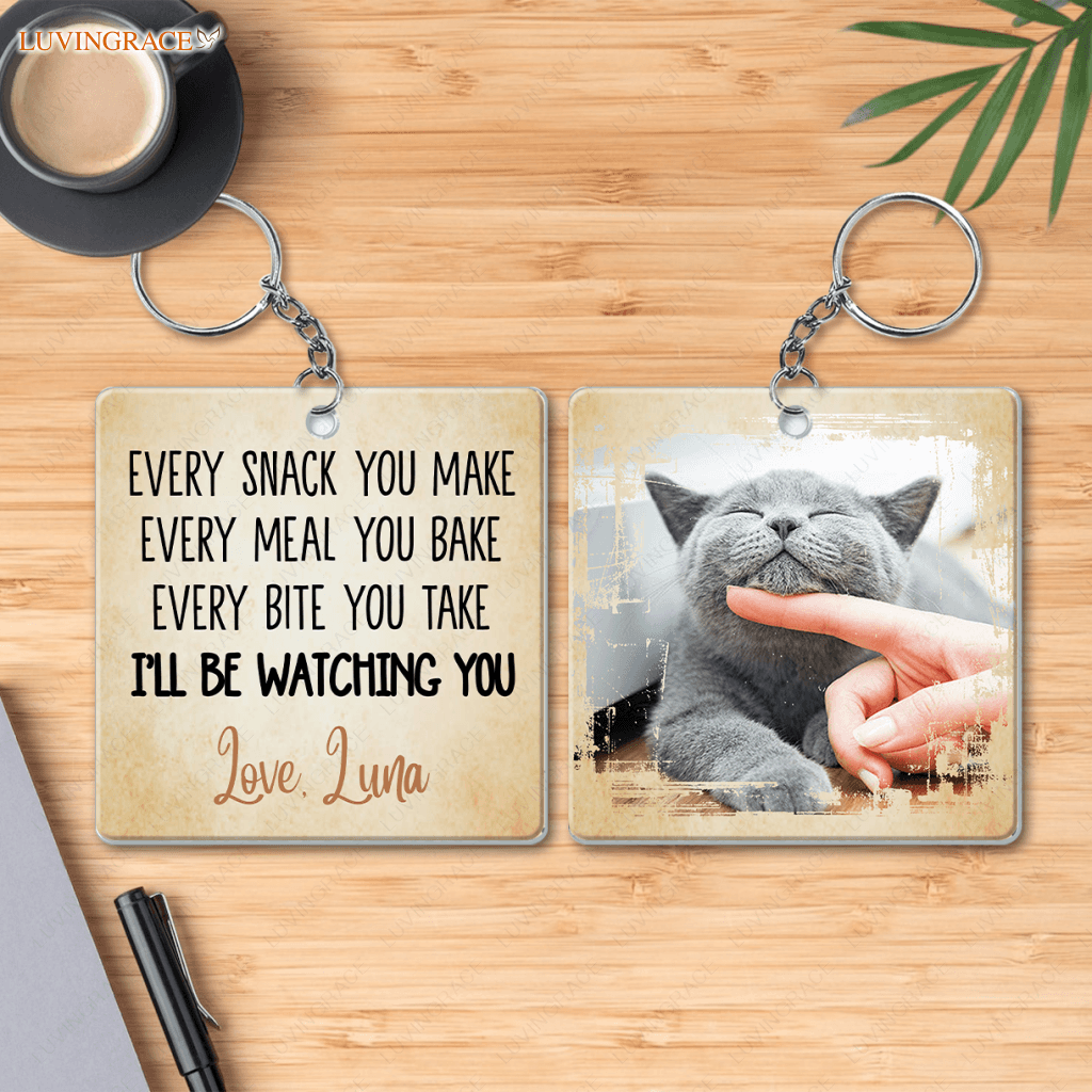 Every Snack You Make Ill Be Watching - Personalized Custom Acrylic Keychain