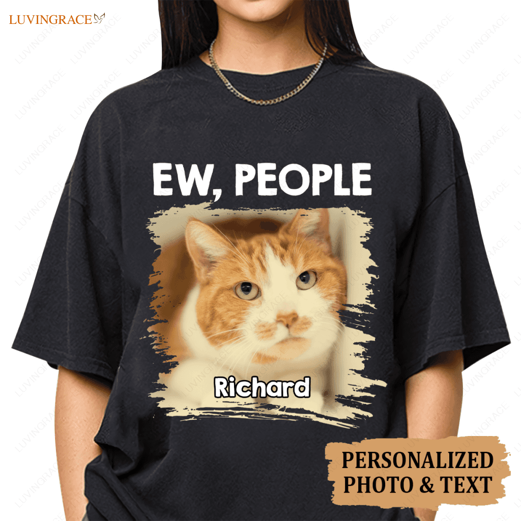 Ew People Dog/Cat Lovers Tshirt - Personalized Custom Unisex T-Shirt Shirt