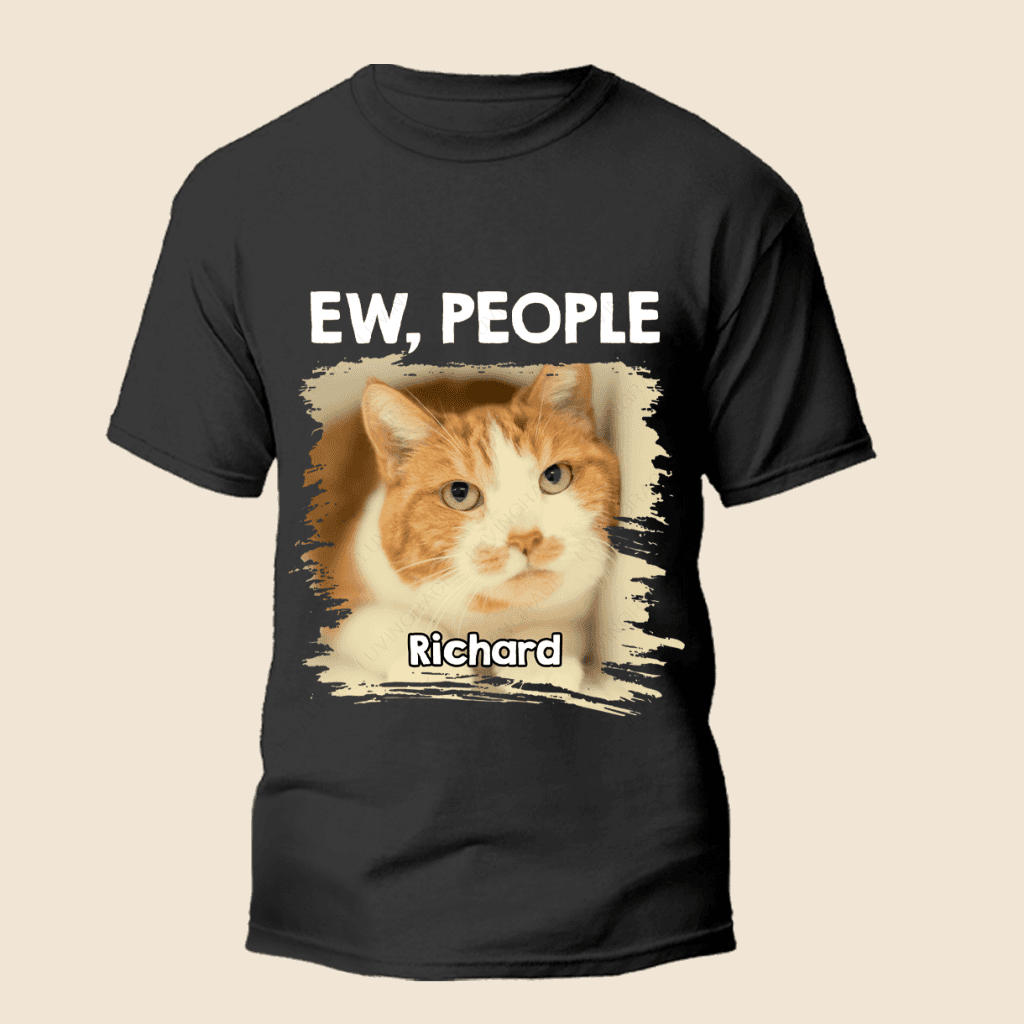Ew People Dog/Cat Lovers Tshirt - Personalized Custom Unisex T-Shirt