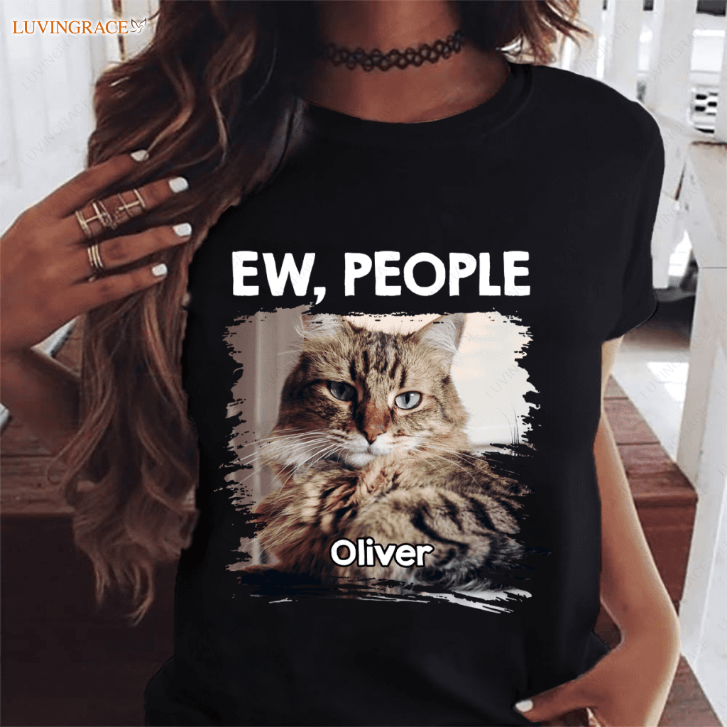 Ew People Dog/Cat Lovers Tshirt - Personalized Custom Unisex T-Shirt Shirt