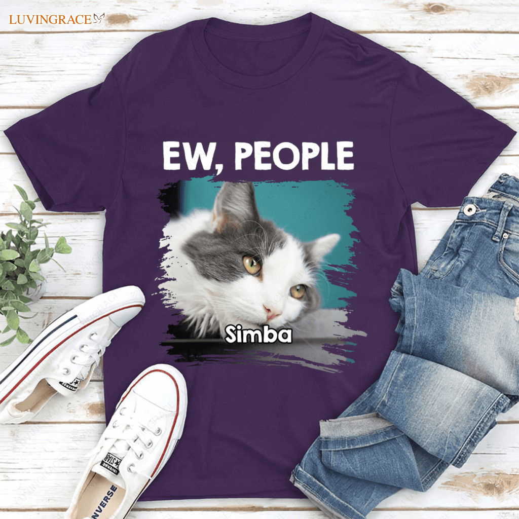 Ew People Dog/Cat Lovers Tshirt - Personalized Custom Unisex T-Shirt Shirt