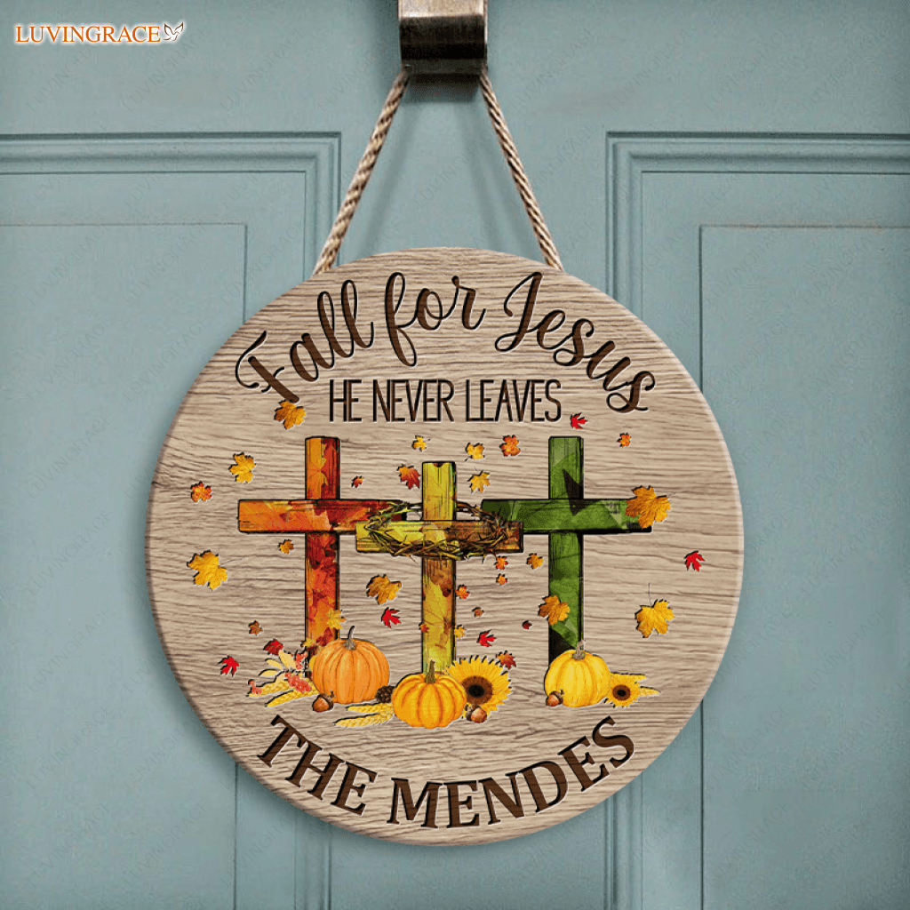 Fall For Jesus He Never Leaves Personalized Circle Sign Wood