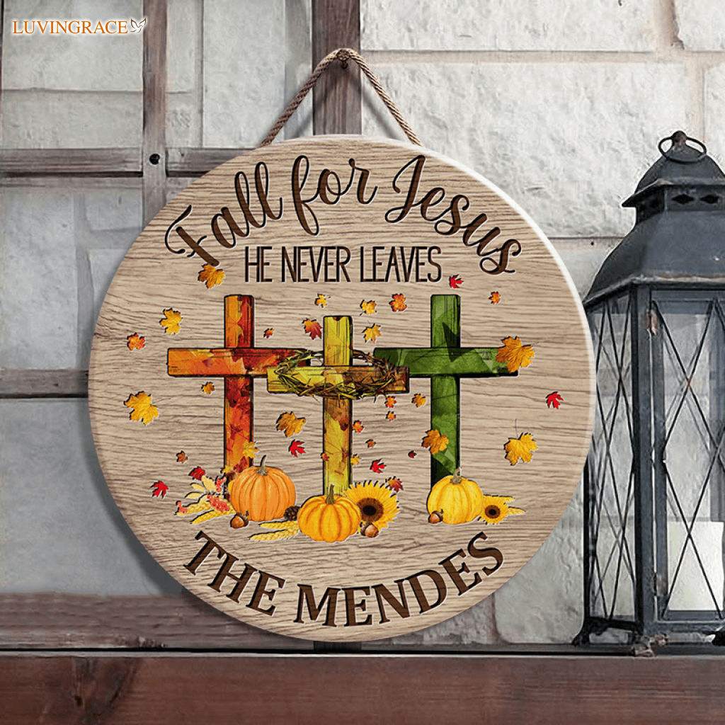 Fall For Jesus He Never Leaves Personalized Circle Sign Wood