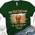 Father's day Personalized Shirt Best Dog Dad Ever Just Ask
