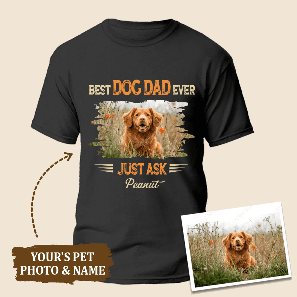 Father's day Personalized Shirt Best Dog Dad Ever Just Ask