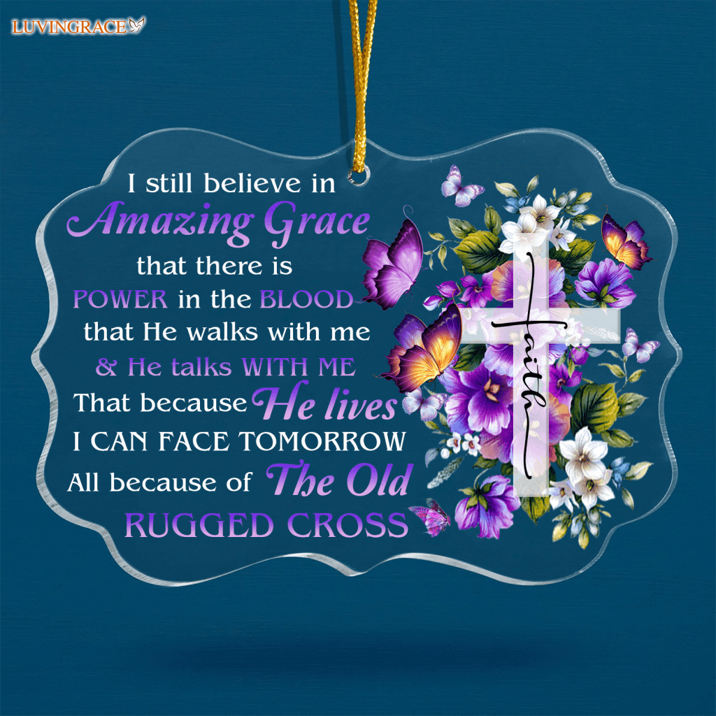 Flowers Cross Faith Butterfly I Still Believe In Amazing Grace Transparent Ornament