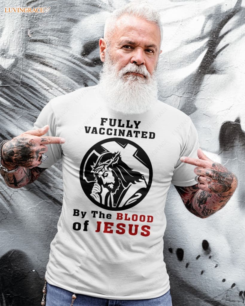 Fully Vaccinated By God Tshirt Shirt