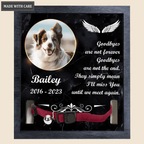 Goodbyes Are Not Forever - Personalized Custom Pet Memorial Sign