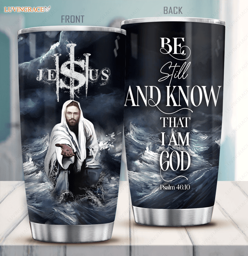 Jesus Be Still And Know Personalized Tumbler Tumbler