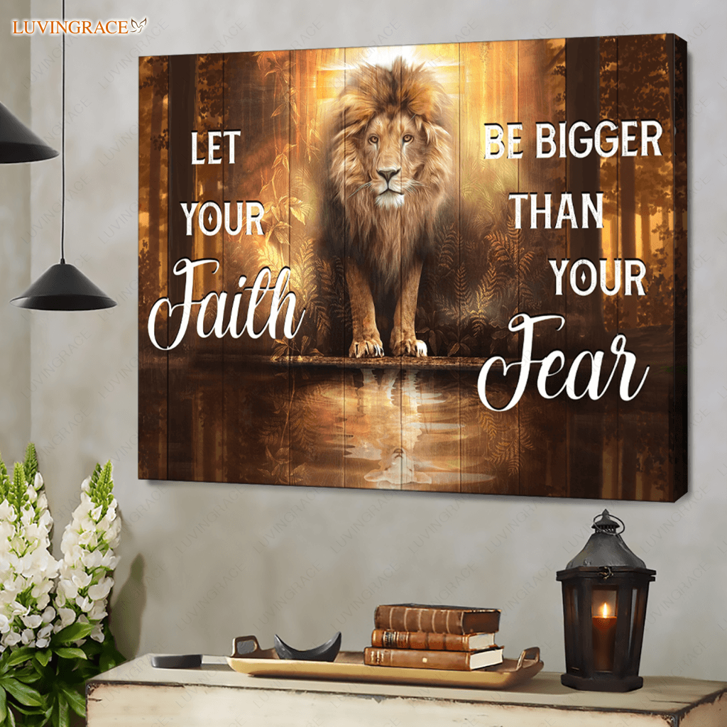 Lion And Lamb Let Your Faith Be Bigger Than Fear Wall Art