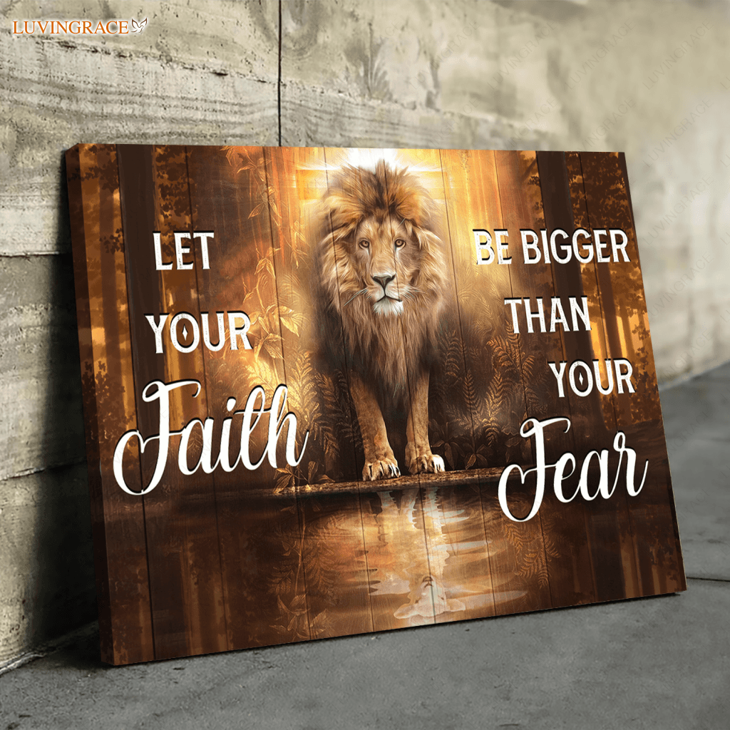 Lion And Lamb Let Your Faith Be Bigger Than Fear Wall Art
