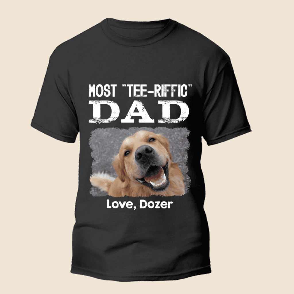 Most Tee-riffic Dad/ Mom Custom Pet Photo Tshirt