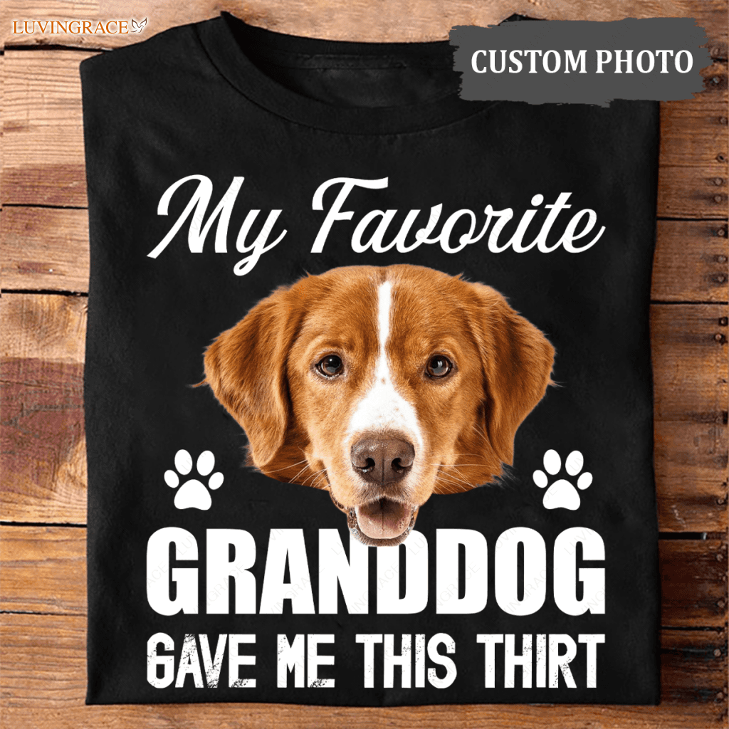 My Favorite Granddog Gave Me This Shirt - Personalized Custom Unisex T-Shirt