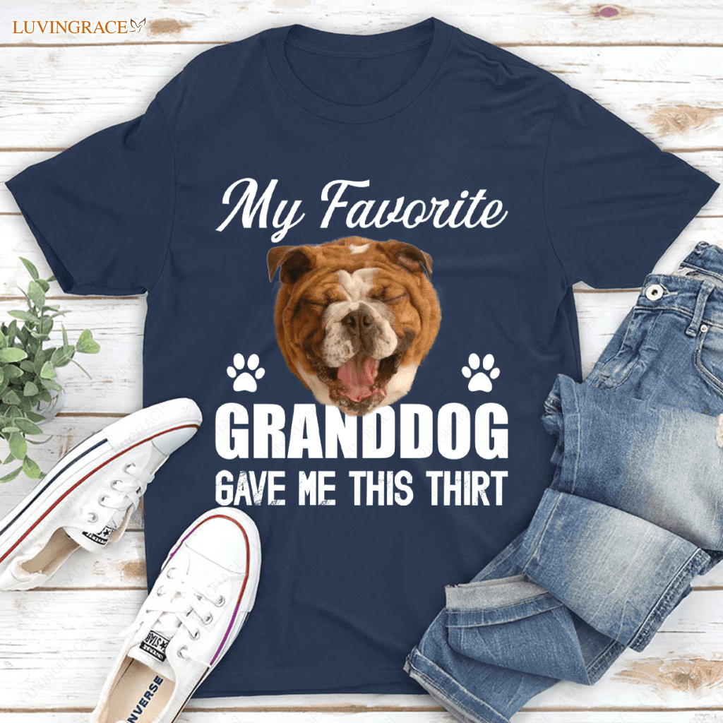 My Favorite Granddog Gave Me This Shirt - Personalized Custom Unisex T-Shirt