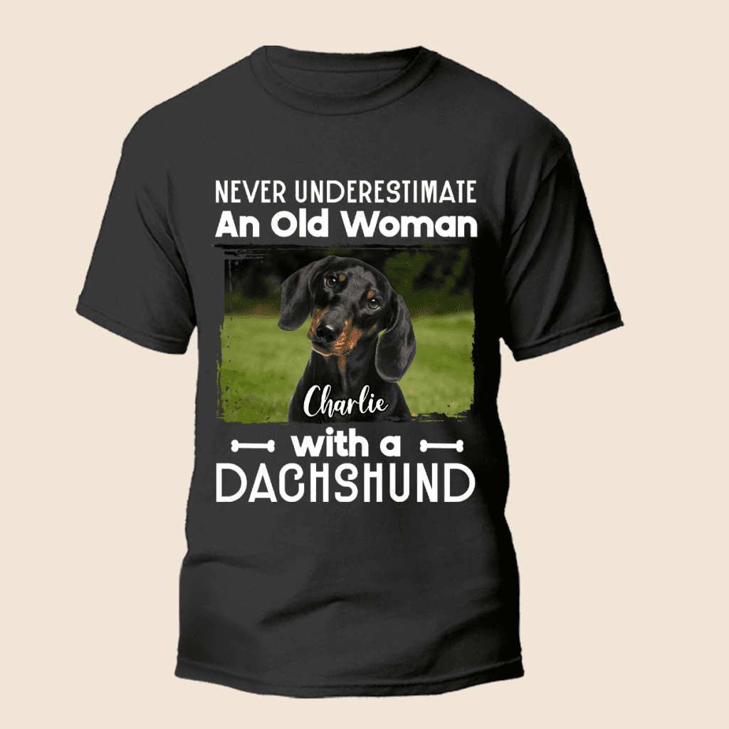 Never underestimate an old woman with A dachshund - Personalized Custom Unisex T-Shirt
