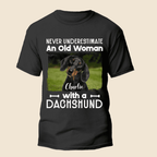 Never underestimate an old woman with A dachshund - Personalized Custom Unisex T-Shirt