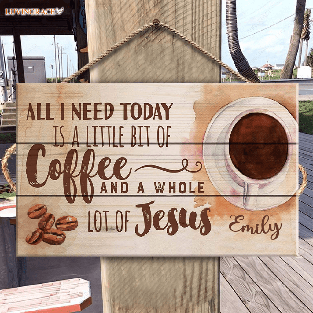 Personalized All I Need Is Jesus And Coffee Rectangle Wood Sign Tumbler