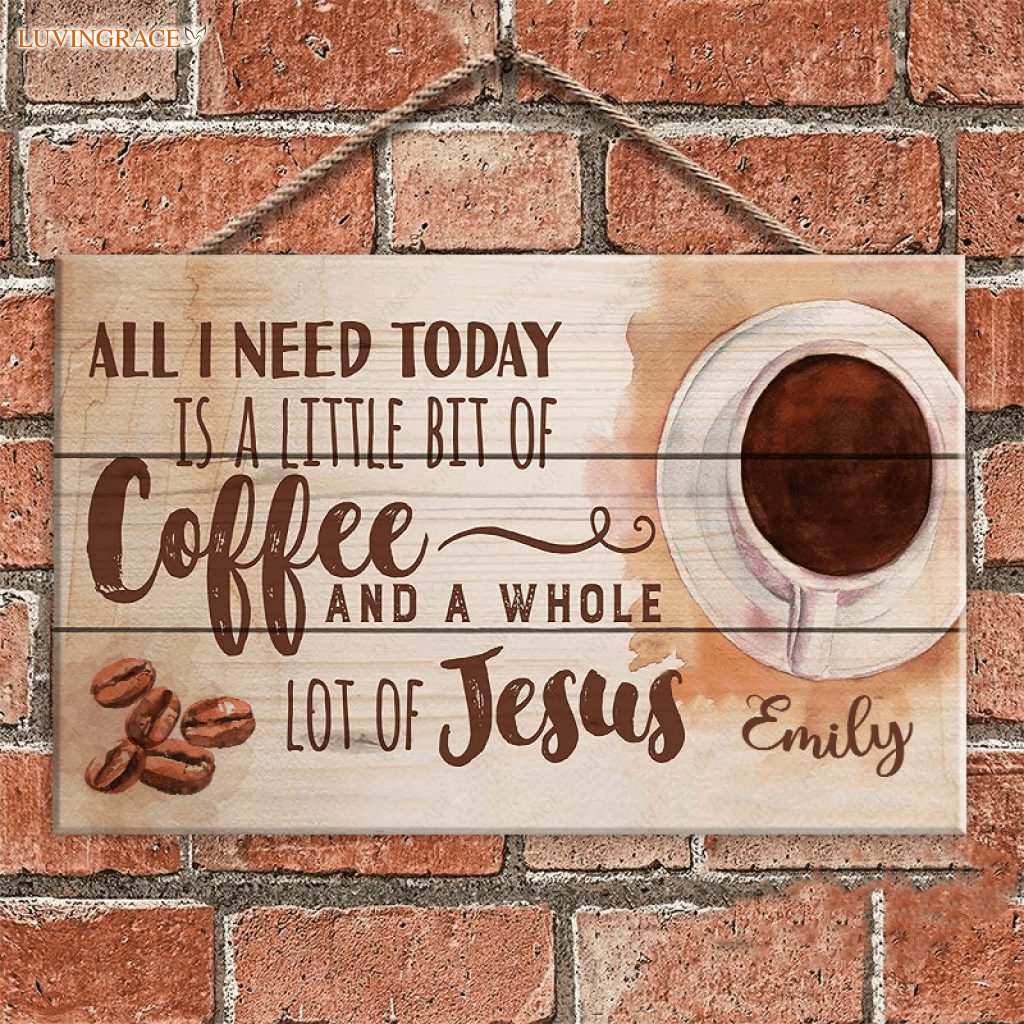 Personalized All I Need Is Jesus And Coffee Rectangle Wood Sign Tumbler