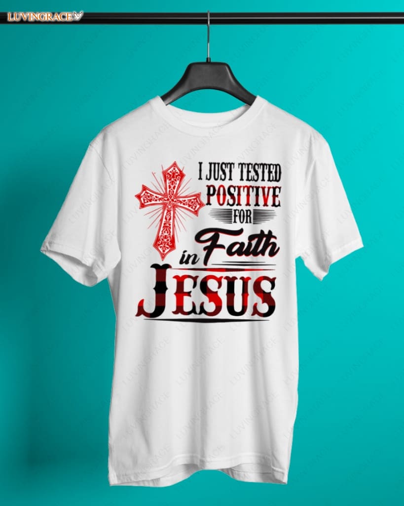 Positive In Faith Tshirt Shirt