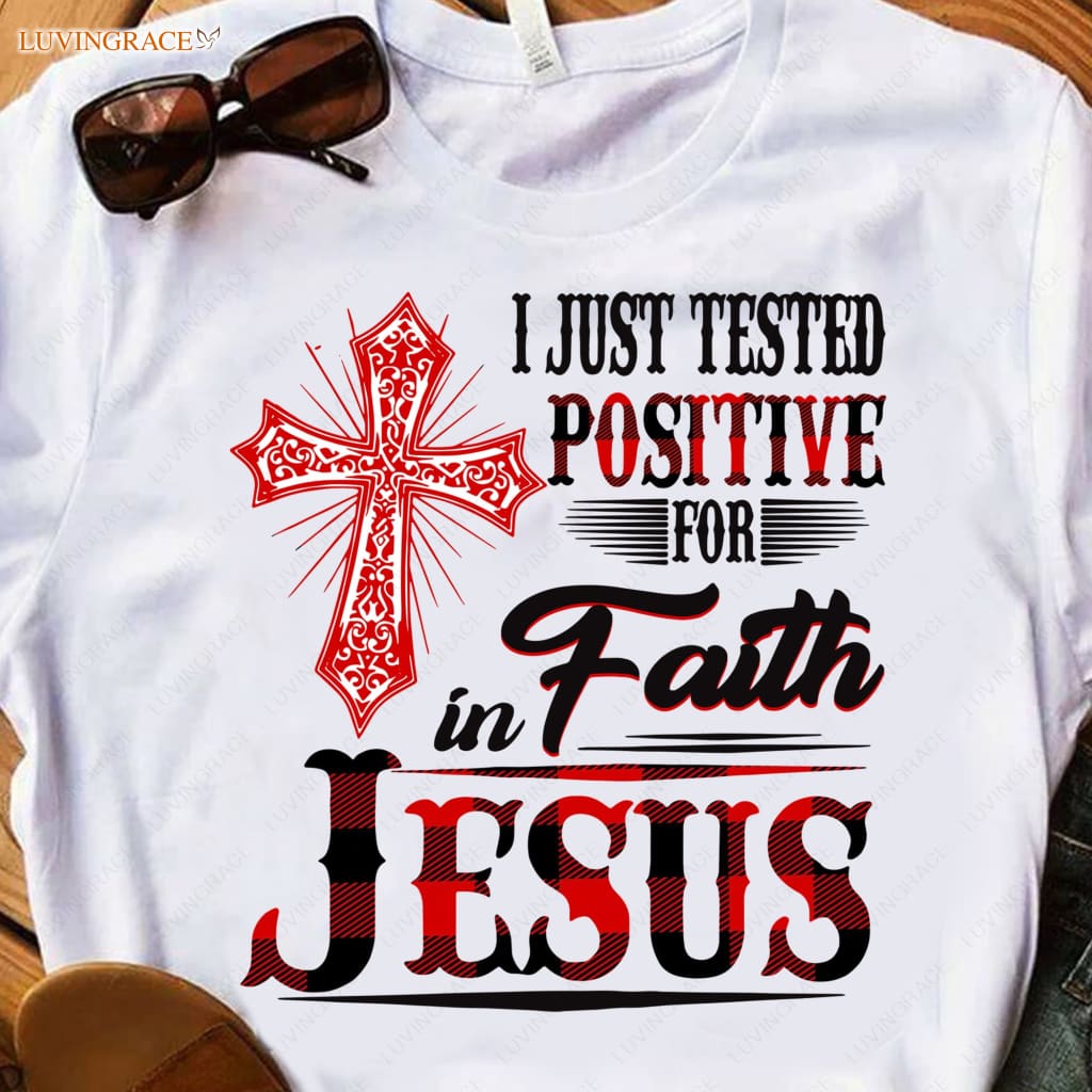 Positive In Faith Tshirt Shirt