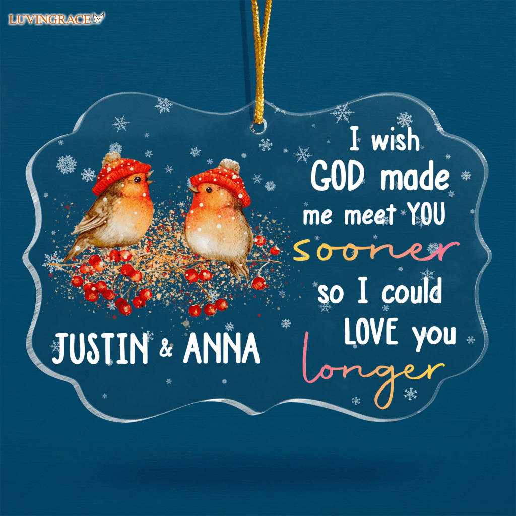 Snow Bird Couple I Wish God Made Me Meet You Sooner Personalized Transparent Ornament