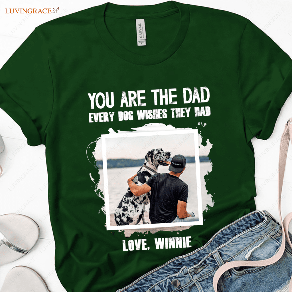 The Dad Every Dog Wishes They Had Personalized Tshirt Shirt