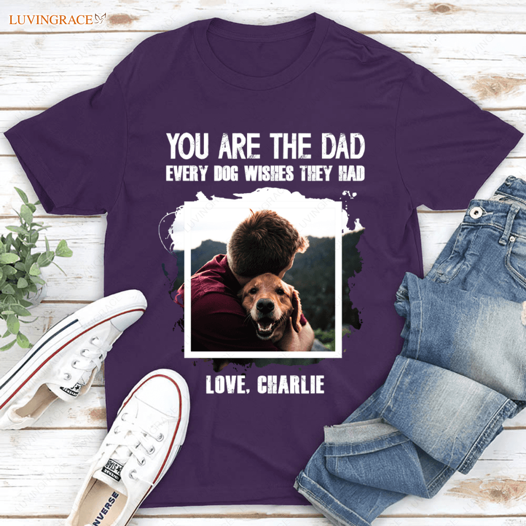 The Dad Every Dog Wishes They Had Personalized Tshirt Shirt