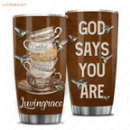Vintage Cups And Hummingbirds God Says You Are Personalized Tumbler