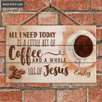 Personalized All I Need Is Jesus And Coffee Rectangle Wood Sign