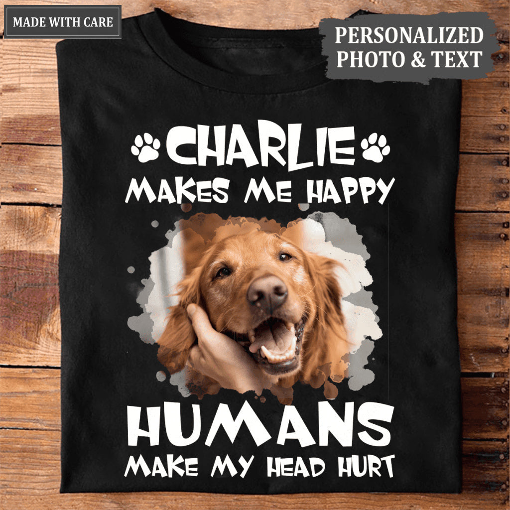 Dogs make me happy - Personalized Custom Unisex T-Shirt
