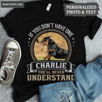 If you don't have one you'll never understand - Personalized Custom Unisex T-Shirt