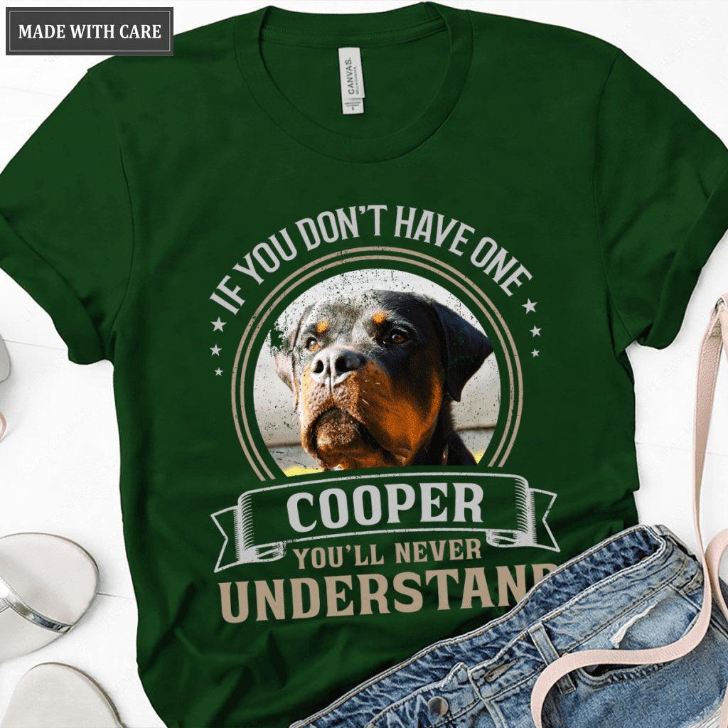 If you don't have one you'll never understand - Personalized Custom Unisex T-Shirt