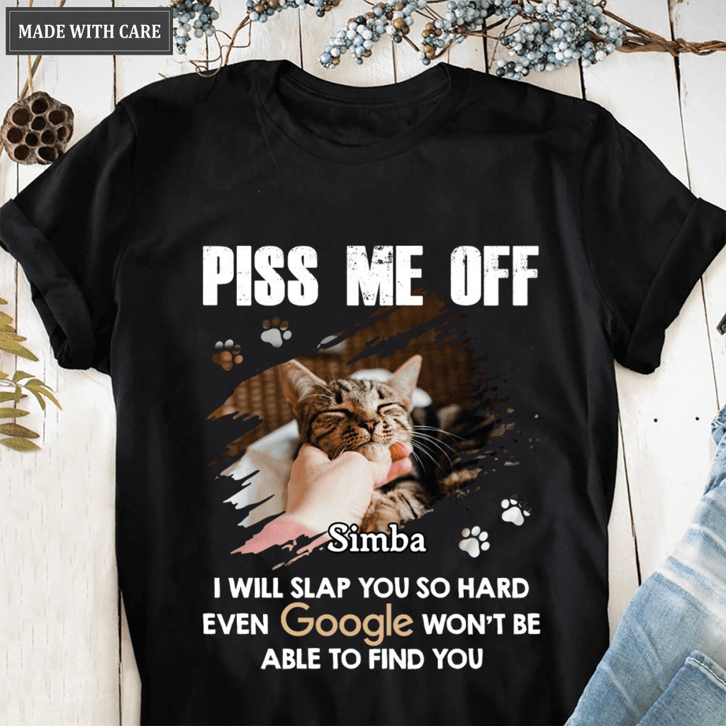 Piss Me Off - Personalized Custom Unisex T-Shirt