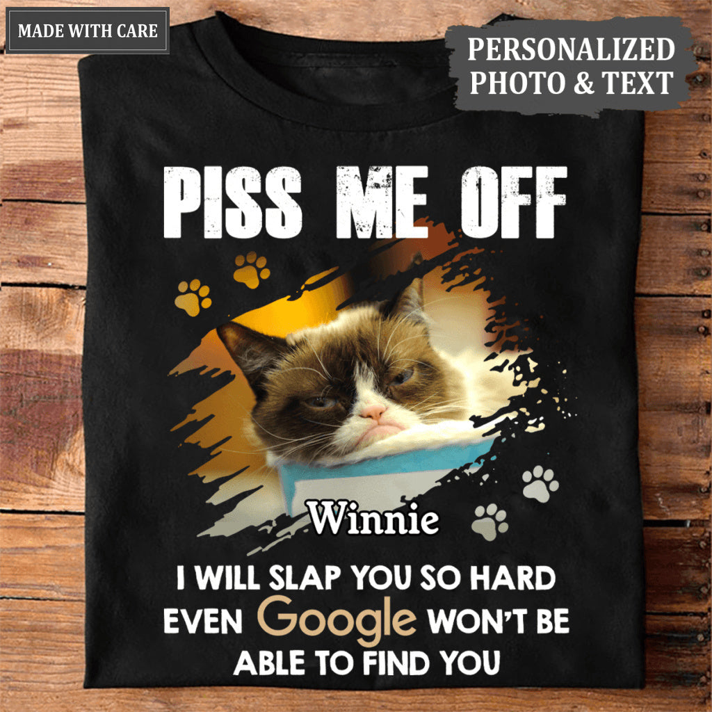 Piss Me Off - Personalized Custom Unisex T-Shirt